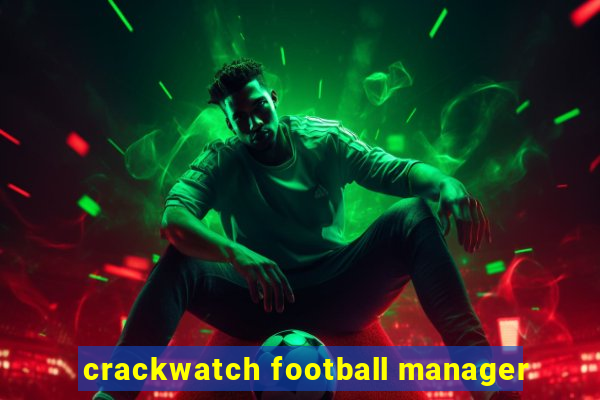 crackwatch football manager